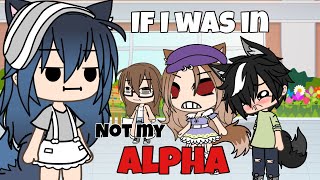 If I was in ‘Not my Alpha!’ || Gacha Life Mini Movie Skit || GLMM