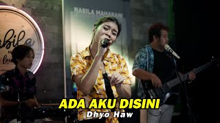 ADA AKU DISINI - DHYO HAW | Cover by Nabila Maharani with NM BOYS
