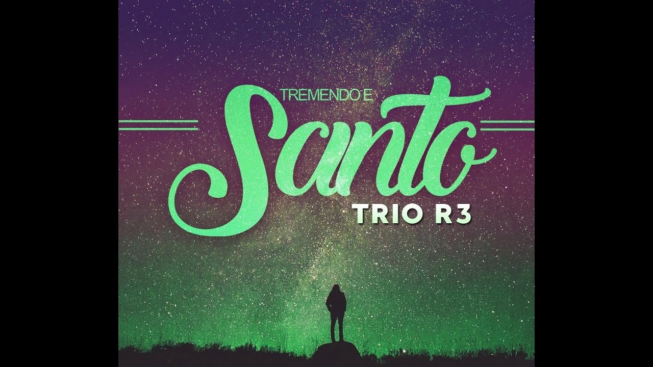 Trio R3 - Tremendo e Santo (Lyric Video)