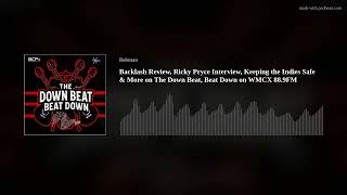 Backlash Review, Ricky Pryce Interview, Keeping the Indies Safe & More on The Down Beat, Beat Down o