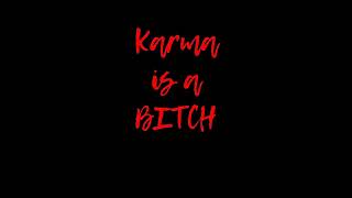 Karma is a Bitch 2 0 2