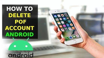 How To Delete POF Account On Android Phone (2023)
