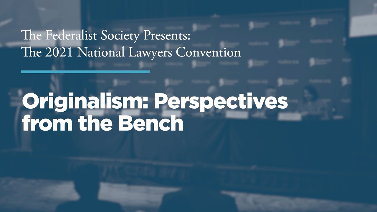 Originalism: Perspectives from the Bench [2021 National Lawyers Convention]