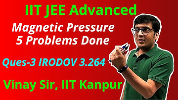 IRODOV 3.264 Solution, Magnetic Pressure | IIT JEE Advanced | Class 12th Physics | Vinay Sir