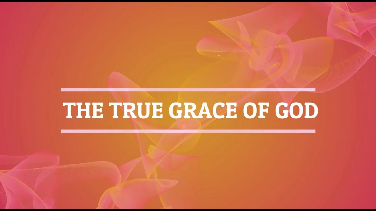 The true grace of God (English) YouTube