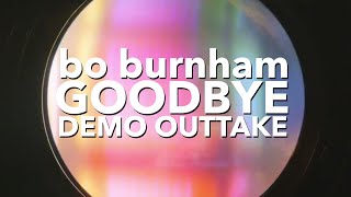 Bo Burnham - Goodbye (Demo Outtake)