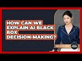 How Can We Explain AI Black Box Decision-making? - Moral Politics Experts