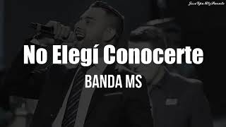 BANDA MS NO ELEGÍ CONOCERTE (LETRA)🥺💔
