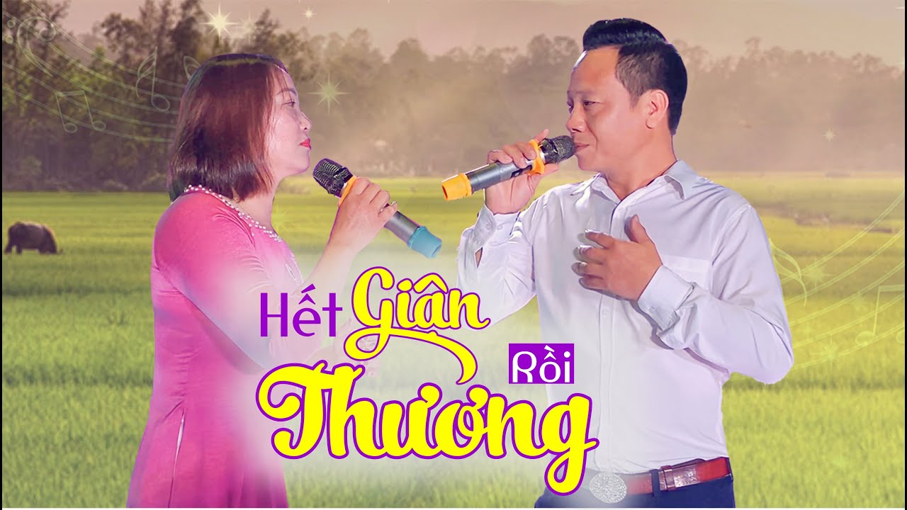 Hết Giận Rồi Thương- Dân Ca Xứ Nghệ. Hoàng Quân Ft Thanh Đoan - YouTube