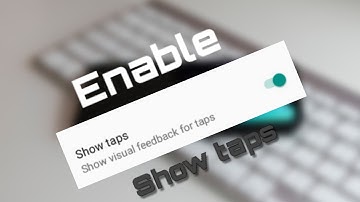 How to enable show taps option in Android Devices