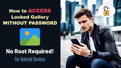 How to Access a Locked Gallery Without Password on Android Device