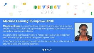 Milecia McGregor - Machine Learning to improve UI/UX - DevFest 2019