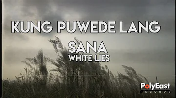 White Lies - Kung Pwede Lang Sana (Official Lyric Video)
