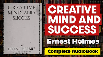 Creative Mind and Success by Ernest Holmes (1919) [Complete Audiobook with Subtitles]