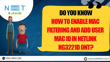 Do you know How to Enable MAC  Filtering and Add User  MAC Id In Netlink  HG3221D ONT?-48
