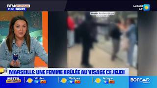 Marseille Une Femme Brulée Au Visage Ce Jeudi