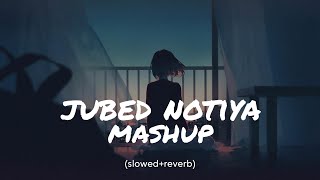No-stop sad mashup lofi song | Jubed notiya | lofi mashup songs | mara jaa vaa song |