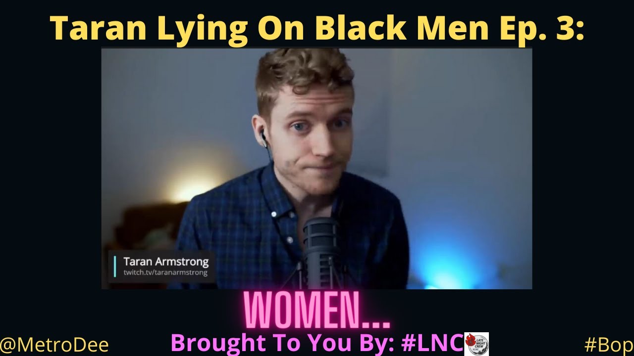 @TaranArmstrong  Lying On Black Men Ep. 3: Women…