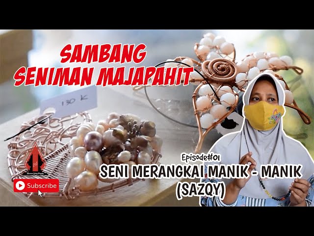 Seni Kerajinan Manik - Manik (SAZQY Collection) Episode 1 - Sambang Seniman Majapahit || Mojokerto