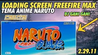 loading screen free fire max tema anime Naruto DJ Gani Gani versi2.29.11