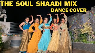 The Soul Shaadi Mix | Dance Cover | Jankee | Nandani Batta | Wedding Choreography