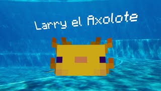 EL REGRESO DE LARRY EL AXOLOTE