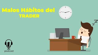 Los Malos Hábitos del Trader  PODCAST #2 | Binary Teach