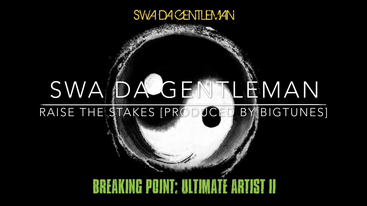 Swa Da Gentleman: Raise The Stakes [Produced By BigTunes] 