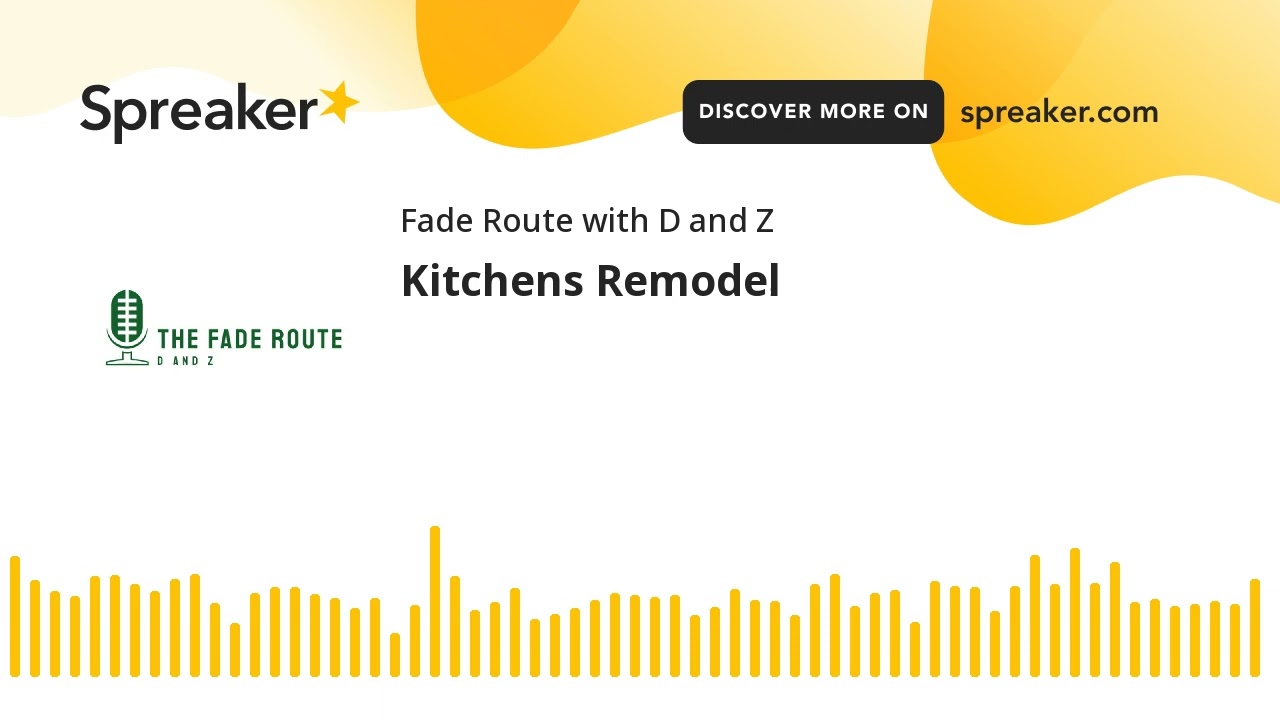Kitchens Remodel (made with Spreaker)