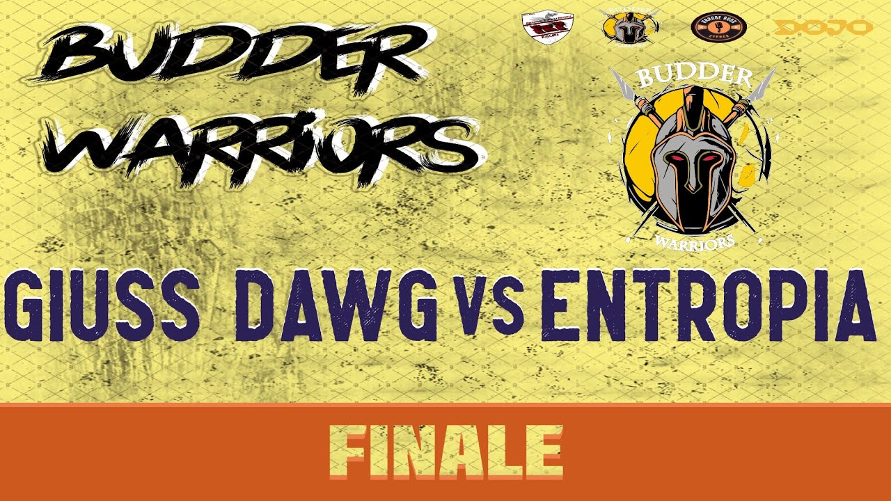 BUDDER WARRIORS - Giuss Dawg vs Entropia (Finale)