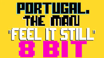 Feel It Still [8 Bit Tribute to Portugal. The Man] - 8 Bit Universe