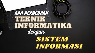 Perbedaan Teknik Informatika dan Sistem Informasi