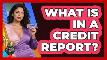 What Is In A Credit Report? - Latino Finance Experts