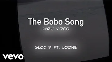 Gloc 9 - The Bobo Song [Lyric Video] ft. Loonie