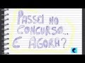 Passei no concurso... E agora?