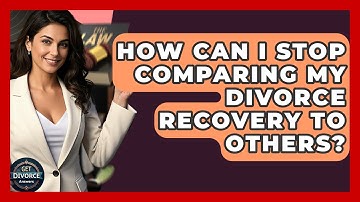 How Can I Stop Comparing My Divorce Recovery To Others? - Get Divorce Answers