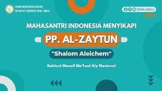 MAHASANTRI INDONESIA MENYIKAPI PP AL-ZAYTUN "Shalom Aleichem" | BMMN Ke - 4