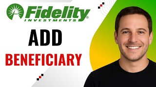 How to Add a Beneficiary to Fidelity Account – Step by Step
