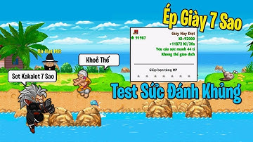 Ngọc Rồng Online - Ép Sao Giày Hủy Diệt 7s, Test Sức Đánh Khủng Set Kakarot Full 7s
