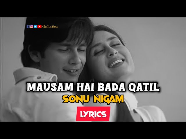 Mausam Hai Bada Qatil (Lyrics) Video Song | Sonu N. | Shahid K. | Kareena K.