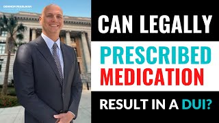 Can LEGALLY Prescribed Medication result in a DUI Charge? | Logan Manderscheid of Denmon Pearlman