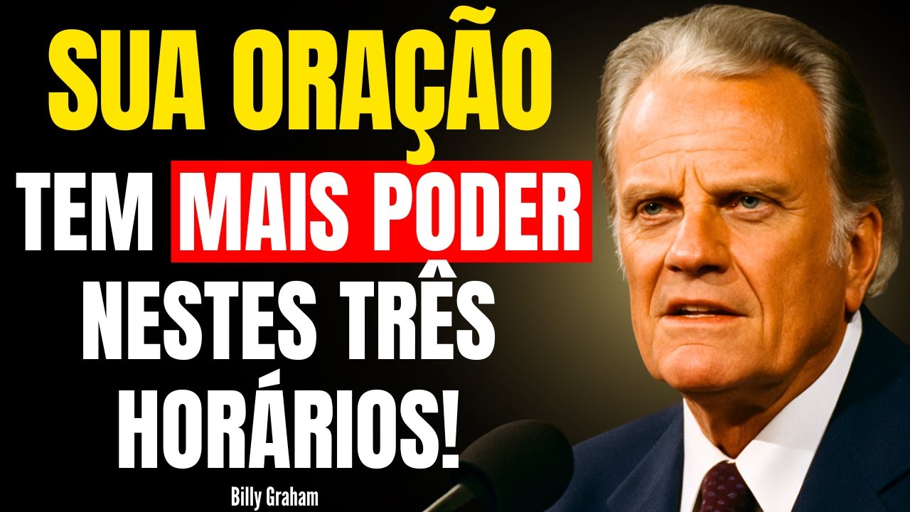 3 HORÁRIOS EM QUE SUA ORAÇÃO TEM MAIS PODER! - BILLY GRAHAM