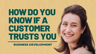 How Do You Know If A Customer Trusts You - Business Development | The Bizz Advisors