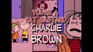 You're a Rat Bastard, Charlie Brown: The Animated Special