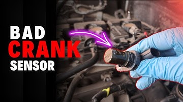 Bad Crankshaft Position Sensor- Symptoms, Causes & Troubleshooting