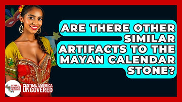 Are There Other Similar Artifacts To The Mayan Calendar Stone? - Central America Uncovered
