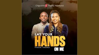 Lay your hands on me