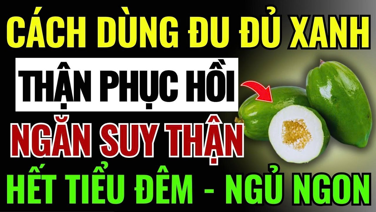Người Cao Tuổi: Dùng ĐU ĐỦ XANH Cách Này - Giảm TIỂU Đêm, Ngăn SUY Thận, Phục HỒI Thận, NGỦ Ngon!