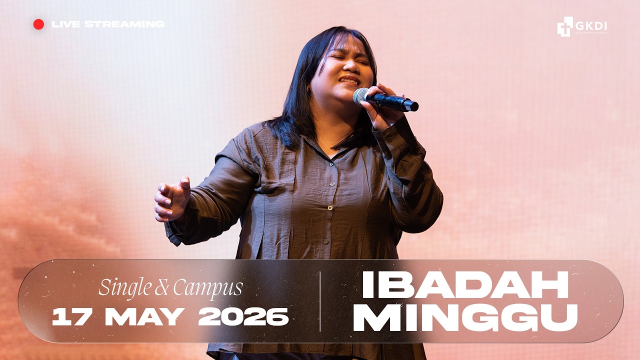 Live Streaming Ibadah Minggu Campus & Single | Gereja Kristus di Indonesia (GKDI) | 17 Mei 2026