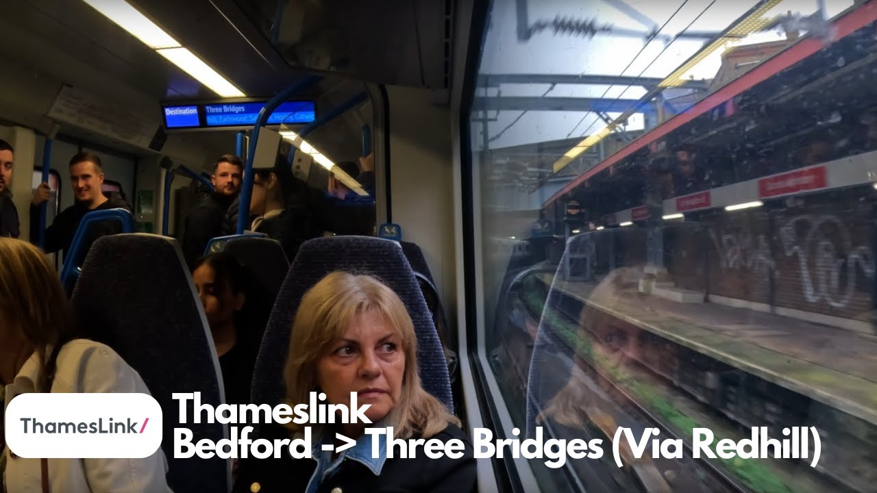 Thameslink Full Journey (Bedford - Three Bridges Via Redhill)